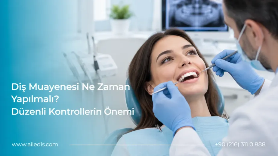 dis muayenesi ne zaman yapilmali